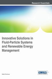 ksiazka tytu: Innovative Solutions in Fluid-Particle Systems and Renewable Energy Management autor: Tannous Katia