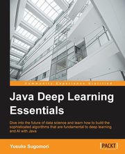 Java Deep Learning Essentials, Sugomori Yusuke