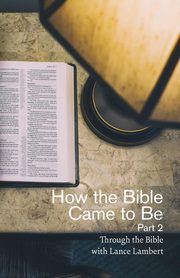 How the Bible Came to Be, Lambert Lance