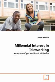 Millennial Interest in Teleworking, Nicholas Arlene