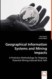 Geographical Information Systems and Mining Impacts, Zahiri Hani