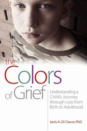 ksiazka tytu: The Colors of Grief autor: Di Ciacco Janis A.