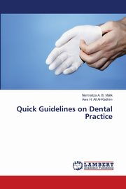 Quick Guidelines on Dental Practice, A. B. Malik Normaliza