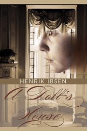 A Doll's House, Ibsen Henrik Johan