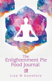 The Enlightenment Pie Food Journal, Gunshore Lisa M