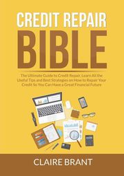 Credit Repair Bible, Brant Claire
