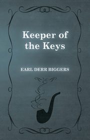 Keeper of the Keys, Biggers Earl Derr