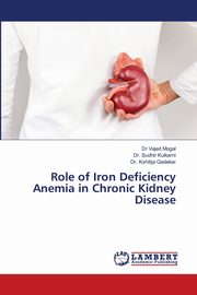 Role of Iron Deficiency Anemia in Chronic Kidney Disease, Mogal Dr Vajed