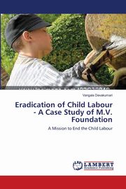 Eradication of Child Labour - A Case Study of M.V. Foundation, Devakumari Vangala