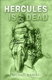 Hercules Is Dead, Karpati Michael