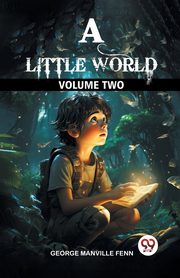 A Little World Volume Two, Fenn George Manville