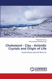 Cholesterol - Clay - Actinidic Crystals and Origin of Life, Kurup Ravikumar