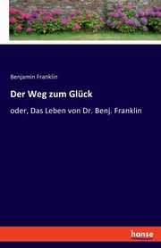 Der Weg zum Glck, Franklin Benjamin