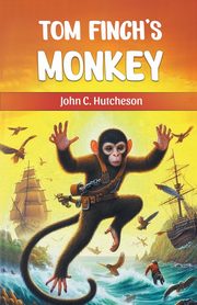 Tom Finch's Monkey, Hutcheson John C.
