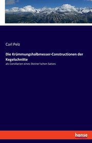 Die Krmmungshalbmesser-Constructionen der Kegelschnitte, Pelz Carl