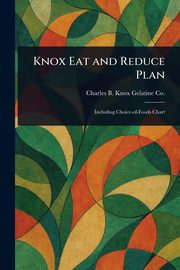Knox Eat and Reduce Plan, Co. Charles B. Knox Gelatine
