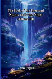 The Book Of The Thousand Nights And One Night (Volume Iii), Payne John