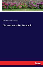 Die mathematiker Bernoulli, Merian Thurneysen Peter