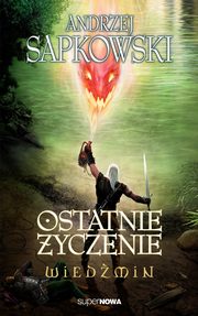 Wiedmin Ostatnie yczenie, Sapkowski Andrzej