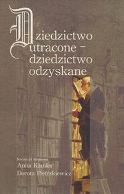 Dziedzictwo utracone - dziedzictwo odzyskane, 