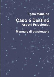 ksiazka tytu: Caso e destino Aspetti psicologici autor: mancino paolo