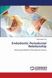 Endodontic Periodontal Relationship, Jha Padmanabh