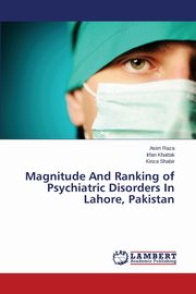 Magnitude And Ranking of Psychiatric Disorders In Lahore, Pakistan, Raza Asim
