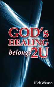 God's Healing Belongs 2 U, Watson Nick