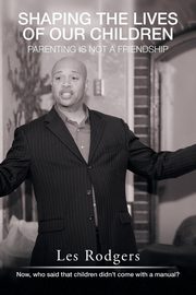 ksiazka tytu: Shaping the Lives of Our Children autor: Rodgers Les