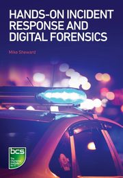 Hands-on Incident Response and Digital Forensics, Sheward Mike