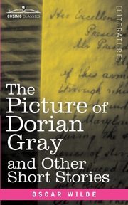 The Picture of Dorian Gray and Other Short Stories, Wilde Oscar