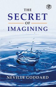 The Secret Of Imagining, Goddard Neville