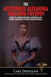 The Mysterious Alexandra Tarasova-Yusupov, Douglass Carl