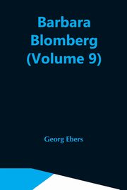 Barbara Blomberg (Volume 9), Ebers Georg