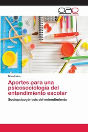 ksiazka tytu: Aportes para una psicosociologa del entendimiento escolar autor: Laino Dora