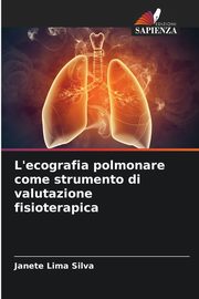 L'ecografia polmonare come strumento di valutazione fisioterapica, Silva Janete Lima