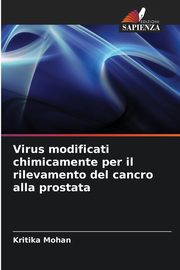 Virus modificati chimicamente per il rilevamento del cancro alla prostata, Mohan Kritika