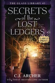 Secrets of the Lost Ledgers, Archer C.J.