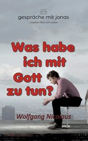 Was habe ich mit Gott zu tun, Nicolaus Wolfgang