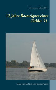 12 Jahre Bootseigner einer Dehler 31, Dnhlter Hermann