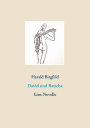 David und Batseba, Birgfeld Harald