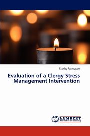 ksiazka tytu: Evaluation of a Clergy Stress Management Intervention autor: Arumugam Stanley