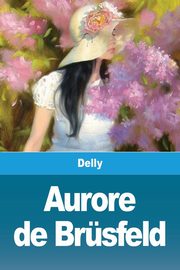 Aurore de Brsfeld, Delly