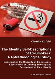 ksiazka tytu: The Identity Self-Descriptions of Ex-Smokers autor: Kufeld Claudia