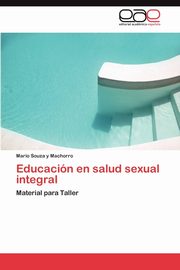 ksiazka tytu: Educacion En Salud Sexual Integral autor: Souza y. Machorro Mario