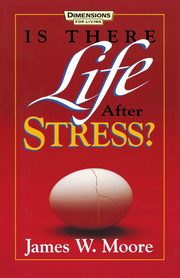 ksiazka tytu: Is There Life After Stress with Leaders Guide [With Study Guide] autor: Moore James W