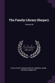 The Family Library (Harper).; Volume 58, Child Study Association Of America. Book
