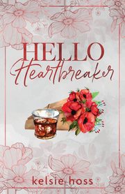 Hello Heartbreaker, Hoss Kelsie