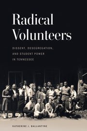 Radical Volunteers, Ballantyne Katherine  J