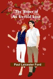 The Story of an Untold Love, Leicester Ford Paul